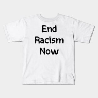 End Racism Now Kids T-Shirt